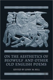 On The Aesthetics Of Beowulf And Other Old English Poems