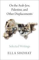 On The Arab-Jew, Palestine, And Other Displacements