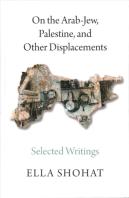 On The Arab-Jew, Palestine, And Other Displacements