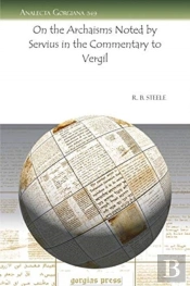 On The Archaisms Noted By Servius In The Commentary To Vergil