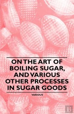Bertrand.pt - On The Art Of Boiling Sugar, And Various Other Processes In Sugar Goods