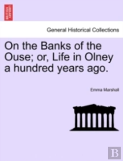 Bertrand.pt - On The Banks Of The Ouse; Or, Life In Ol