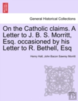 Bertrand.pt - On The Catholic Claims. A Letter To J. B