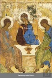 On The Christian Faith, The Holy Trinity And The Two Natures Of Jesus Christ By St Ambrose
