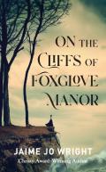 On The Cliffs Of Foxglove Manor