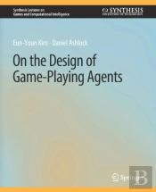 On The Design Of Game-Playing Agents