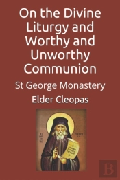 On The Divine Liturgy And Worthy And Unworthy Communion