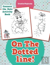 On The Dotted Line! Connect The Dots Activity Book