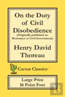On The Duty Of Civil Disobedience (Cactus Classics Large Print)