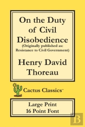 On The Duty Of Civil Disobedience (Cactus Classics Large Print)