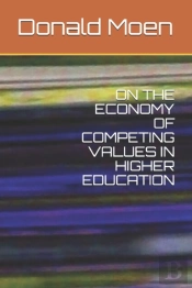 On The Economy Of Competing Values In Higher Education