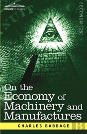 On The Economy Of Machinery And Manufactures