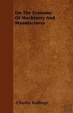 Bertrand.pt - On The Economy Of Machinery And Manufactures