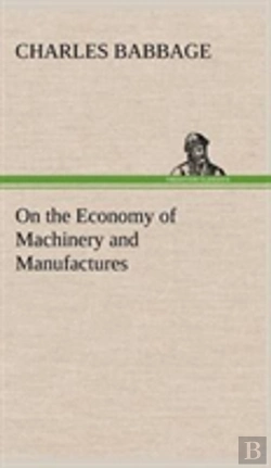 Bertrand.pt - On The Economy Of Machinery And Manufactures