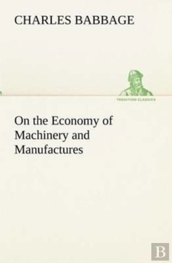 Bertrand.pt - On The Economy Of Machinery And Manufactures