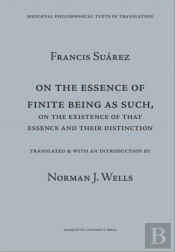 On The Essence Of Finite Being As Such, On The Existence Of That Essence And Their Distinction
