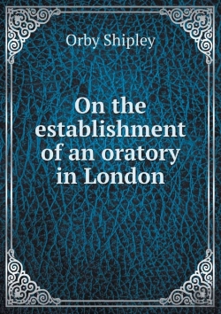 Bertrand.pt - On The Establishment Of An Oratory In London