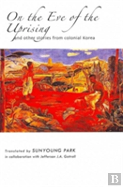 Bertrand.pt - On The Eve Of The Uprising And Other Stories From Colonial Korea
