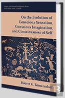On The Evolution Of Conscious Sensation, Conscious Imagination, And Consciousness Of Self