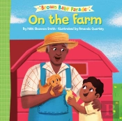 On The Farm: A Brown Baby Parade Book