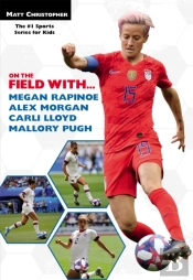 On The Field With...Megan Rapinoe, Alex Morgan, Carli Lloyd, And Mallory Pugh