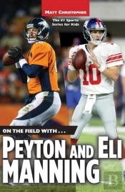 On The Field With...Peyton And Eli Manning