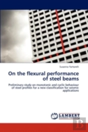 On The Flexural Performance Of Steel Beams