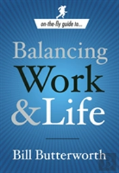 On-The-Fly Guide To...Balancing Work & Life