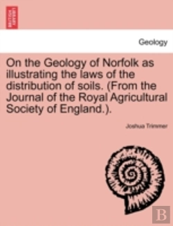 Bertrand.pt - On The Geology Of Norfolk As Illustrating The Laws Of The Distribution Of Soils. (From The Journal Of The Royal Agricultural Society Of England.).