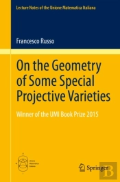 On The Geometry Of Some Special Projective Varieties