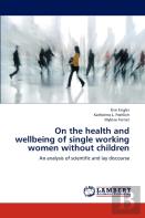On The Health And Wellbeing Of Single Working Women Without Children
