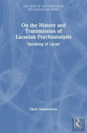 On The History And Transmission Of Lacanian Psychoanalysis