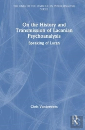 On The History And Transmission Of Lacanian Psychoanalysis