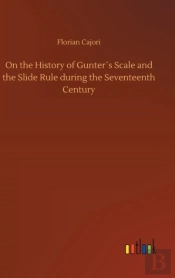 On The History Of Gunter'S Scale And The Slide Rule During The Seventeenth Century