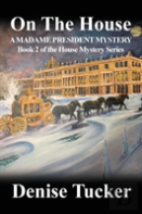 On The House, A Madame President Mystery