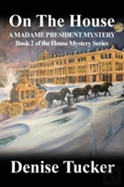 On The House, A Madame President Mystery