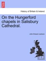 On The Hungerford Chapels In Salisbury Cathedral.