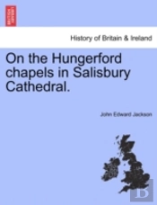 On The Hungerford Chapels In Salisbury Cathedral.