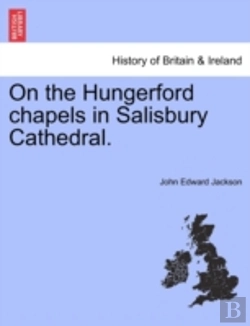 Bertrand.pt - On The Hungerford Chapels In Salisbury Cathedral.