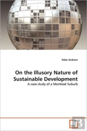 On The Illusory Nature Of Sustainable Development