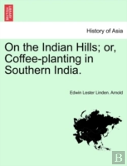 Bertrand.pt - On The Indian Hills; Or, Coffee-Planting