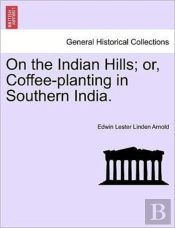 On The Indian Hills; Or, Coffee-Planting