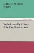 On The Irrawaddy A Story Of The First Burmese War