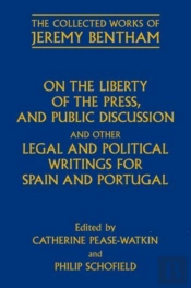 On The Liberty Of The Press, And Public Discussion, And Other Legal And Political Writings For Spain And Portugal