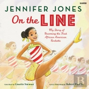 On The Line: My Story Of Becoming The First African American Rockette