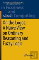 On The Logos: A Naive View On Ordinary Reasoning And Fuzzy Logic