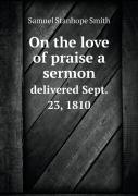 On The Love Of Praise A Sermon Delivered Sept. 23, 1810
