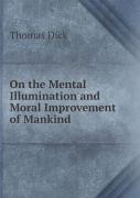On The Mental Illumination And Moral Improvement Of Mankind
