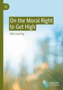 On The Moral Right To Get High