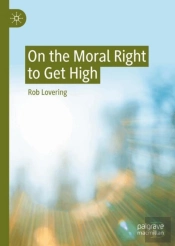 On The Moral Right To Get High